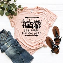 Toddler Mom Shirt, Gift For Kids Momma, Mothers Day Diy Gift Tshirt, Funny T-Shirt For Mom, Gift For Mama, Hakuna Ma Tod