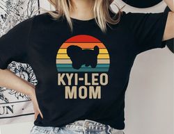 Kyi-Leo Mom Shirt, Kyi-Leo Mom Gift, Dog Lover Tee, Dog T-shirt, Kyi-Leo Owner, Pet Lover Tee, Dog Parent Gift, Kyi-Leo