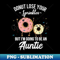 i'm going to be an auntie funny pregnancy announcement quote - png transparent sublimation file - spice up your sublimation projects
