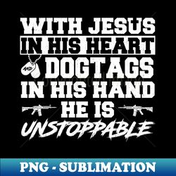 With Jesus In His Heart  Dogtags In His Hand T Shirt Veteran Shirts Gifts Ideas For Veteran Day - Instant PNG Sublimation Download - Add a Festive Touch to Every Day