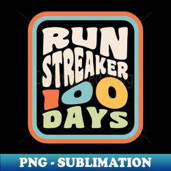 Run Streak Run Streaker 100 Days of Running - Vintage Sublimation PNG Download - Transform Your Sublimation Creations