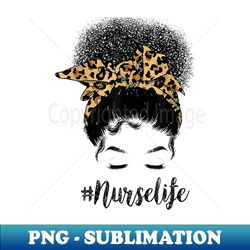 Afro Nurse Life Messy Bun Leopard Funny Black Nurse - Premium Sublimation Digital Download - Bring Your Designs to Life