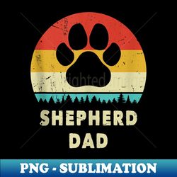 Shepherd Dad  Funny German Shepherd Dog Vintage - Instant Sublimation Digital Download - Revolutionize Your Designs