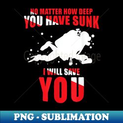Deep Sunk Rescue Diver Scuba Diver - Professional Sublimation Digital Download - Vibrant and Eye-Catching Typography
