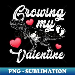 Growing My Valentine Pregnancy New Mom Valentineu2019s Day Cute - Aesthetic Sublimation Digital File - Perfect for Sublimation Mastery