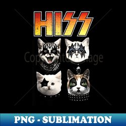 HISS Funny Cat Hiss Cat Lover Hiss Cat - Special Edition Sublimation PNG File - Bold & Eye-catching