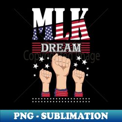 MLK Day - Instant PNG Sublimation Download - Bring Your Designs to Life