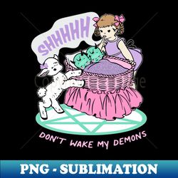 Dont Wake My Demons - Sublimation-Ready PNG File - Revolutionize Your Designs
