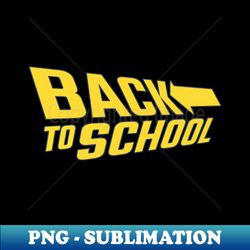 Back To School - Decorative Sublimation PNG File - Create with Confidence