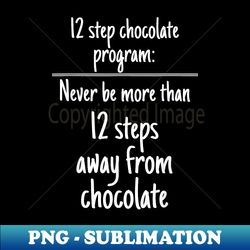 Chocoholic , Chocolate Lovers s, Funny Saying - Decorative Sublimation PNG File - Add a Festive Touch to Every Day
