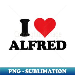 I Heart Alfred First Name I Love Personalized Stuff - Retro PNG Sublimation Digital Download - Unleash Your Creativity