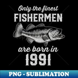 32 Year Old Fishing Fisherman 1991 32nd Birthday - Premium Sublimation Digital Download - Transform Your Sublimation Creations