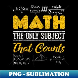 funny math geek math the only subject that counts nerd math - retro png sublimation digital download - perfect for sublimation mastery