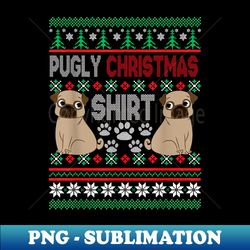 Pugly Pug Dog Ugly Christmas Xmas Pug Lovers - Elegant Sublimation PNG Download - Vibrant and Eye-Catching Typography