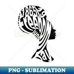 Silueta de una chica afroamericana con letras en color blanco por Juneteenth - Modern Sublimation PNG File - Bold & Eye-catching