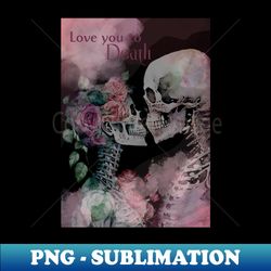 Love You To Death Pastel Goth - High-Quality PNG Sublimation Download - Perfect for Sublimation Mastery