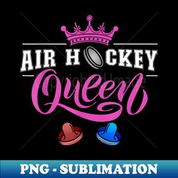 Air Hockey Queen Design For Air Hockey Lovers - PNG Transparent Sublimation Design - Perfect for Sublimation Art