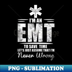 I am an EMT - stupid funny EMT man women - PNG Transparent Digital Download File for Sublimation - Bring Your Designs to Life
