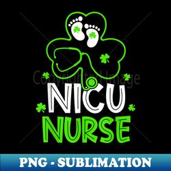NICU Nurse Life Stethoscope Nursing Happy St Patricks Day - Modern Sublimation PNG File - Bold & Eye-catching