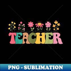 Retro Groovy Flower Teacher - High-Resolution PNG Sublimation File - Vibrant and Eye-Catching Typography