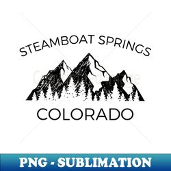 Steamboat Springs  Steamboat Springs Colorado - Unique Sublimation PNG Download - Fashionable and Fearless