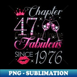 s Chapter 47 Fabulous Since 1976 47Th Birthday For - High-Resolution PNG Sublimation File - Defying the Norms