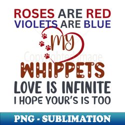 Roses Are Red Violets Are Blue Whippet Love is True - PNG Sublimation Digital Download - Create with Confidence