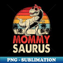 Mommy Funny T Rex Dinosaurs Mommy Motheru2019s Day Saurus Lover - PNG Transparent Digital Download File for Sublimation - Defying the Norms