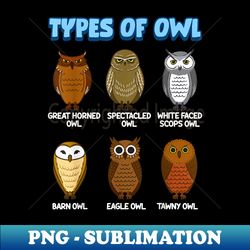 Type of Owls Cute Owls Bird - Aesthetic Sublimation Digital File - Vibrant and Eye-Catching Typography