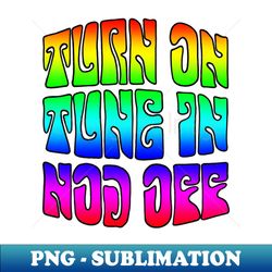 Turn on - tune in - nod off - Trendy Sublimation Digital Download - Capture Imagination with Every Detail