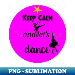 lets dance - High-Resolution PNG Sublimation File - Create with Confidence