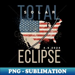 Total Solar Eclipse 04 08 2024 - Special Edition Sublimation PNG File - Perfect for Personalization