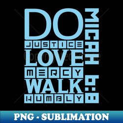 Do justice love mercy walk humbly - Modern Sublimation PNG File - Create with Confidence