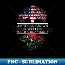 american grown with south african roots usa flag - PNG Transparent Sublimation File - Perfect for Sublimation Art
