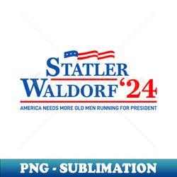 Statler Waldorf 2024 For President - Vintage Sublimation PNG Download - Add a Festive Touch to Every Day