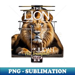 the Lion of Judah Has Triumphed - Decorative Sublimation PNG File - Spice Up Your Sublimation Projects