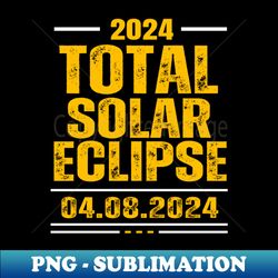 Total Solar Eclipse 2024 - Premium Sublimation Digital Download - Capture Imagination with Every Detail