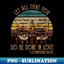 let all that you do be done in love boot and hat westerns - retro png sublimation digital download - capture imagination with every detail