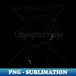 on the BLACK hand side Limited Edition - Digital Sublimation Download File - Enhance Your Apparel with Stunning Detail