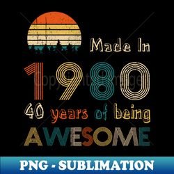Vintage 1980 Made in 1980 40th Birthday - Special Edition Sublimation PNG File - Capture Imagination with Every Detail