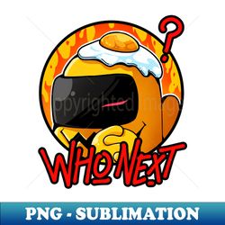 who next - Trendy Sublimation Digital Download - Boost Your Success with this Inspirational PNG Download