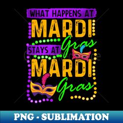 What Happens At Mardi Gras - Exclusive PNG Sublimation Download - Perfect for Creative Projects