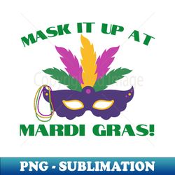 Mask It Up at Mardi Gras 2021 Carnival - Unique Sublimation PNG Download - Boost Your Success with this Inspirational PNG Download
