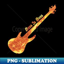 bass is boss - instant png sublimation download - perfect for personalization