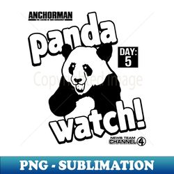 Anchorman Panda Watch Day 5 - PNG Transparent Sublimation File - Transform Your Sublimation Creations