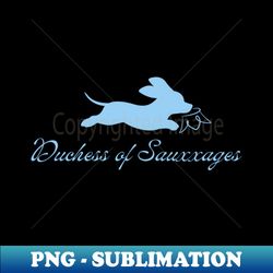 Duchess of Sauxxages - High-Resolution PNG Sublimation File - Unleash Your Inner Rebellion