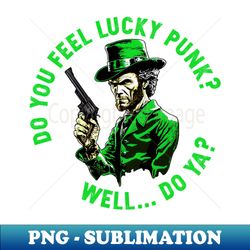 Do You Feel Lucky - Exclusive PNG Sublimation Download - Stunning Sublimation Graphics