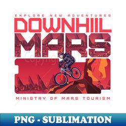 Explore new adventures in Mars - Instant Sublimation Digital Download - Boost Your Success with this Inspirational PNG Download