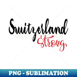 Switzerland Strong - Unique Sublimation PNG Download - Vibrant and Eye-Catching Typography