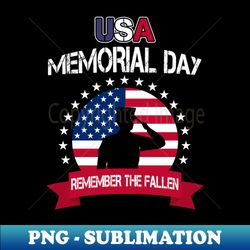 USA Memorial Day - Remember the Fallen - Premium PNG Sublimation File - Add a Festive Touch to Every Day